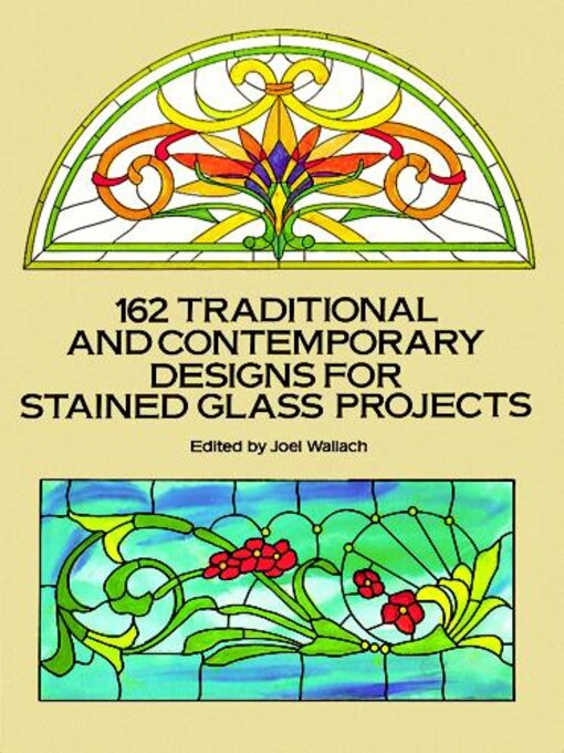 Title details for 162 Traditional and Contemporary Designs for Stained Glass Projects by Joel Wallach - Available